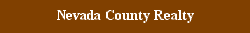 Nevada County Realty -  Great Properties FOR SALE